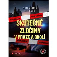 Skutečné zločiny v Praze a okolí - Ivana Žáková