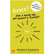 Krize - Jak z krize ven, být bohatý a šťastný - Michaela Kandráčová