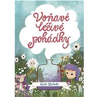 Voňavé léčivé pohádky - Adéla Zrubecká