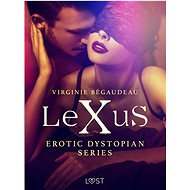 LeXuS - erotic dystopian series - Virginie Bégaudeau
