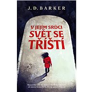 V jejím srdci svět se tříští - J. D. Barker