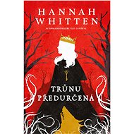 Trůnu předurčená - Hannah Whitten