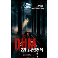 Dům za lesem - Marie Jakoubková