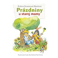 Prázdniny u starej mamy - Ružena Smatanová