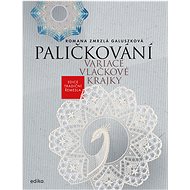 Paličkování. Variace vláčkové krajky - Romana Zmrzlá Galuszková