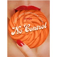 No Control - and Other Erotic Short Stories from Cupido - 
