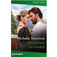 S miliardářem na horách - Michelle Smartová