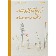 Modlitby maminek - Hana Kremečková