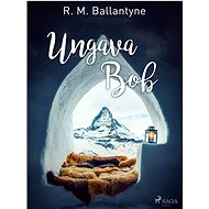Ungava Bob - R. M. Ballantyne