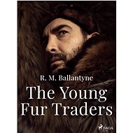 The Young Fur Traders - R. M. Ballantyne