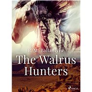 The Walrus Hunters - R. M. Ballantyne
