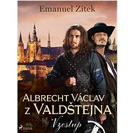 Albrecht Václav z Valdštejna – 1. díl: Vzestup - Emanuel Zítek
