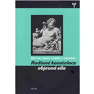 Rodinné konstelace - objevná síla - Bert Hellinger