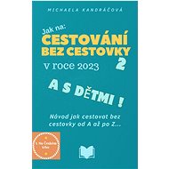 Cestování bez cestovky v roce 2023 a s dětmi - Michaela Kandráčová