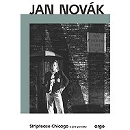 Striptease Chicago a jiné povídky - Jan Novák