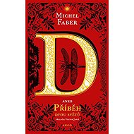 D aneb příběh dvou světů - Michel Faber