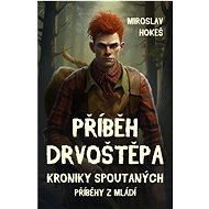 Kroniky spoutaných - Příběhy z mládí 4 - Miroslav Hokeš