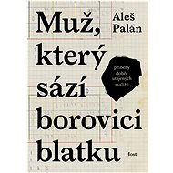 Muž, který sází borovici blatku - Aleš Palán
