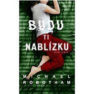 I'll be close to you - Michael Robotham