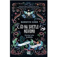 Čo na svetle nevidno - Kerstin Gierová