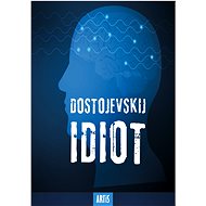 Idiot - Fjodor Michajlovič Dostojevskij