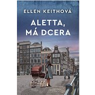 Aletta, má dcera - Ellen Keithová