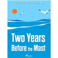 Two Years Before the Mast - Richard Henry Dana