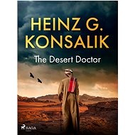 The Desert Doctor - Heinz G. Konsalik