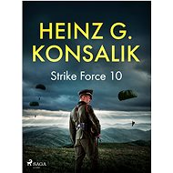 Strike Force 10 - Heinz G. Konsalik