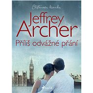 Příliš odvážné přání - Jeffrey Archer