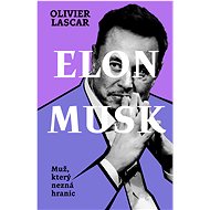 Elon Musk Muž, který nezná hranic - Olivier Lascar