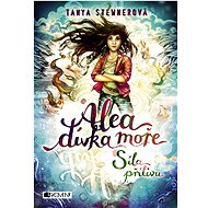 Alea - dívka moře: Síla přílivu - Tanya Stewnerová