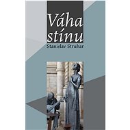 Váha stínu - Stanislav Struhar