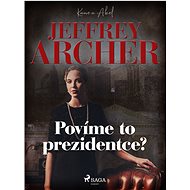 Povíme to prezidentce? - Jeffrey Archer