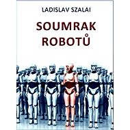 Soumrak robotů - Ladislav Szalai