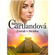Zázrak v Mexiku - Barbara Cartland