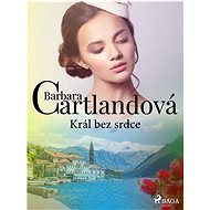 Král bez srdce - Barbara Cartland