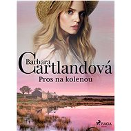 Pros na kolenou - Barbara Cartland
