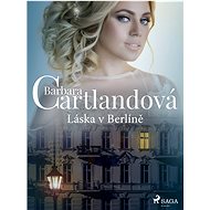 Láska v Berlíně - Barbara Cartland
