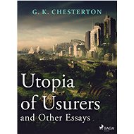 Utopia of Usurers and Other Essays - G. K. Chesterton