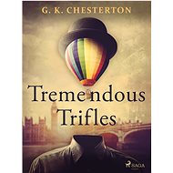 Tremendous Trifles - G. K. Chesterton