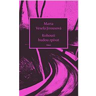 Kohouti budou zpívat - Marta Veselá Jirousová