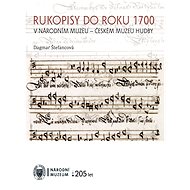 Rukopisy do roku 1700 ze sbírek Národního muzea - Českého muzea hudby - Dagmar Štefancová