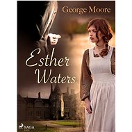 Esther Waters - George Moore