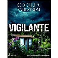 Vigilante: A Sara Vallén Thriller - Cecilia Sahlström