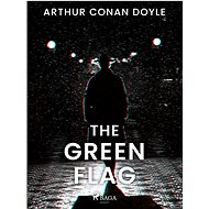 The Green Flag - Arthur Conan Doyle