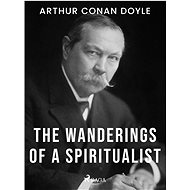 The Wanderings of a Spiritualist - Arthur Conan Doyle