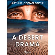 A Desert Drama - Arthur Conan Doyle