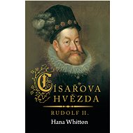 Císařova hvězda – Rudolf II. - Hana Whitton