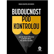 Budoucnost pod kontrolou - Brian David Johnson